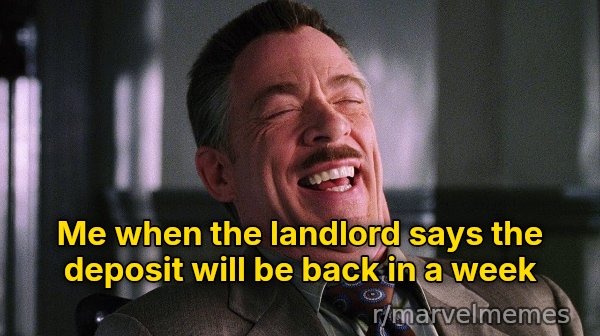J. Jonah Jameson Laughing meme: Me when the landlord says the deposit will be back in a week